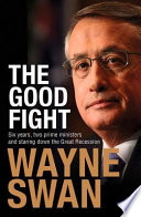 The Good Fight : six years, two prime ministers and staring down the Great Recession /