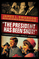 "The president has been shot!" : the assassination of John F.  Kennedy /