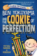 Ben Yokoyama and the cookie of perfection /