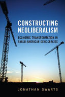 Constructing neoliberalism : economic transformation in Anglo-American democracies /