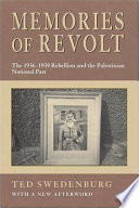 Memories of revolt : the 1936-1939 rebellion and the Palestinian national past /