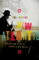 New Atlantis : musicians battle for the survival of New Orleans /