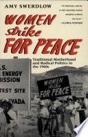 Women Strike for Peace : traditional motherhood and radical politics in the 1960s /