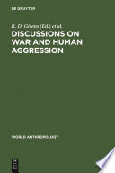 Discussions on War and Human Aggression.
