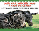 Muchas, muchísimas rayas de cebra = Lots and lots of zebra stripes /