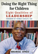 Doing the Right Thing for Children : Eight Qualities of Leadership.