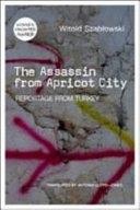 The assassin from Apricot City : reportage from Turkey /