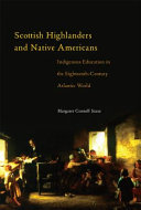 Scottish Highlanders and the Native Americans : Indigenous education in the eighteenth-century Atlantic world /