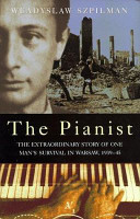 The pianist : the extraordinary story of one man's survival in Warsaw, 1939-45 /