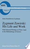 Zygmunt Zawirski, his life and work : with selected writings on time, logic and the methodology of science /