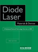 Diode laser materials & devices : a worldwide market & technology overview to 2005 /