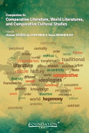 Companion to comparative literature, world literature, and comparative cultural studies /