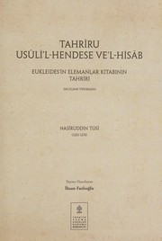 Tahrîru usûli'l-hendese ve'l-hisâb : Euklides'in Elemanlar kitabının tahriri (inceleme-tıpkıbasım) /