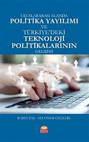 Uluslararası alanda politika yayılımı ve Türkiye'deki teknoloji politikalarının gelişimi /