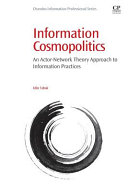 Information cosmopolitics : an actor-network theory approach to information practices /