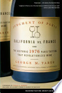 Judgment of Paris : California vs. France and the historic 1976 Paris tasting that revolutionized wine /