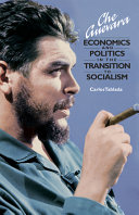 Che Guevara : economics and politics in the transition to socialism /