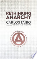Rethinking anarchy : direct action, autonomy, self-management /