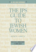 The JPS guide to Jewish women : 600 B.C.E.to 1900 C.E. /