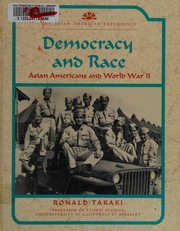 Democracy and race : Asian Americans and World War II /