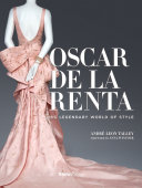 Oscar de la Renta : his legendary world of style /