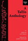 A Tallis anthology 17 anthems and motets /
