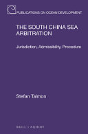 The South China Sea arbitration : jurisdiction, admissibility, procedure /