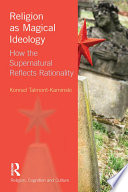 Religion as Magical Ideology How the Supernatural Reflects Rationality.