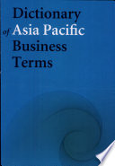 Dictionary of Asia Pacific business terms /