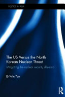 The US versus the North Korean nuclear threat : mitigating the nuclear security dilemma /
