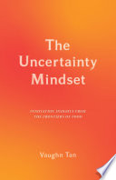 The Uncertainty Mindset Innovation Insights from the Frontiers of Food.