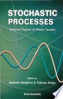 Stochastic processes : selected papers of Hiroshi Tanaka /