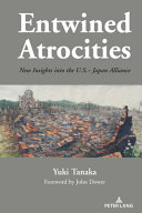 Entwined atrocities : new insights into the U.S.-Japan alliance /