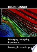Managing the ageing experience : learning from older people /