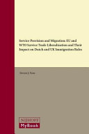 Service provision and migration : EU and WTO service trade liberalization and their impact on Dutch and UK immigration rules /
