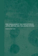 Risk Management And Innovation In Japan, Britain and the United States.