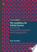 The conditions for school success : examining educational exclusion and dropping out /