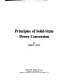 Principles of solid-state power conversion /