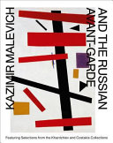 Kazimir Malevich and the Russian avant-garde : featuring selections from the Khardzhiev and Costakis collections : Stedelijk Museum Amsterdam, 19 October 2013-2 February 2014 /
