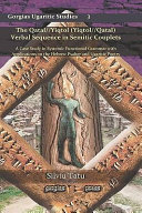 The qatal//yiqtol (yiqtol//qatal) verbal sequence in Semitic couplets : a case study in systemic functional grammar with applications on the Hebrew Psalter and Ugaritic poetry /