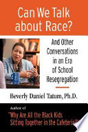 Can we talk about race? : and other conversations in an era of school resegregation /
