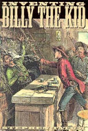 Inventing Billy the Kid : visions of the outlaw in America, 1881-1981 /