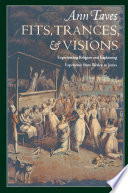 Fits, trances, & visions experiencing religion and explaining experience from Wesley to James /