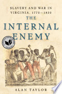 The internal enemy : slavery and war in Virginia, 1772-1832 /