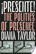 ¡Presente! : the politics of presence /
