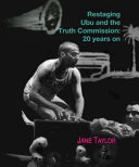 Restaging Ubu and the Truth Commission : 20 years on /