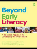Beyond Early Literacy : a Balanced Approach to Developing the Whole Child.