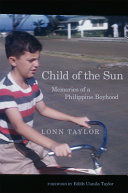 Child of the sun : memories of a Philippine boyhood /