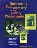 Uncovering your ancestry through family photographs /