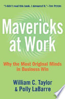 Mavericks at work : why the most original minds in business win /